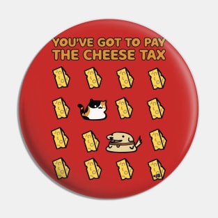 The Cheese Tax Pin