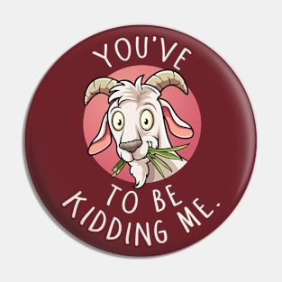 You've Goat... Pin