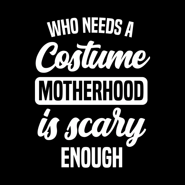 Halloween Motherhood Is Scary Enough Funny Mom Gift by Hasibit