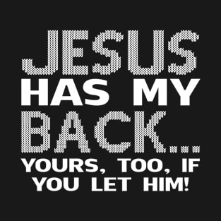 Jesus Has My Back Yours If You Let Him Costume Gift T-Shirt