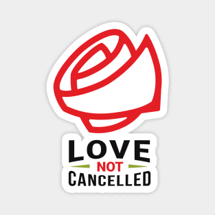 Love is Not Cancelled | Love Quotes Magnet