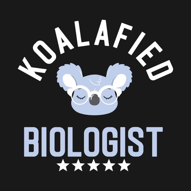 Koalafied Biologist - Funny Gift Idea for Biologists by BetterManufaktur