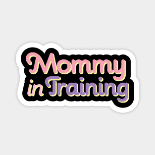 Mommy in Training Magnet