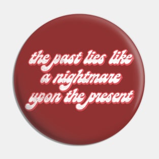 The past lies like a nightmare upon the present / Karl Marx Quotes Pin