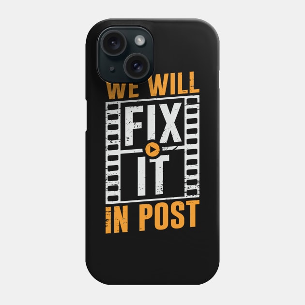 We Will Fix It In Post Video Editor Gift Phone Case by Dolde08