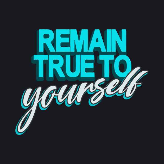 Remain true to Yourself motivational Quote by Foxxy Merch