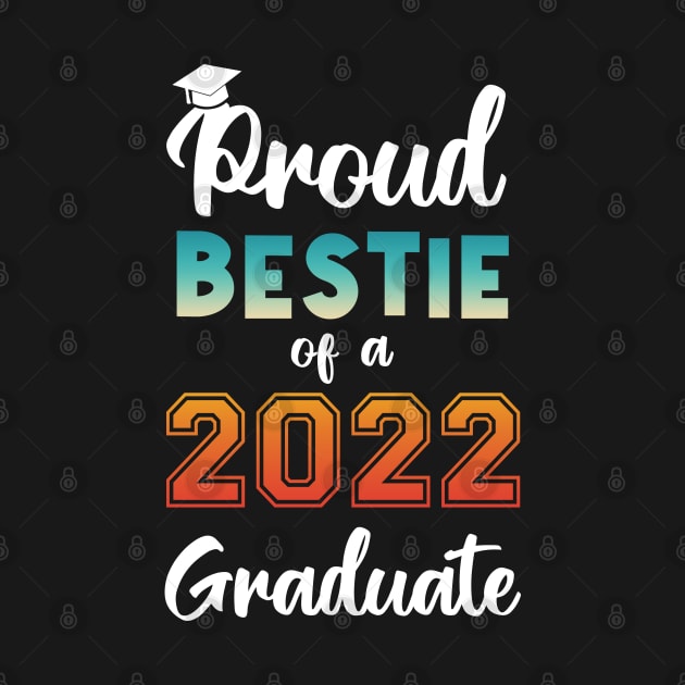 Proud Bestie of a 2022 Graduate by InfiniTee Design