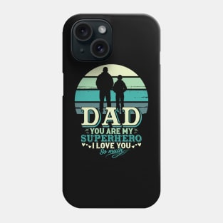 DAD-YOU-ARE-MY-SUPERHERO Phone Case