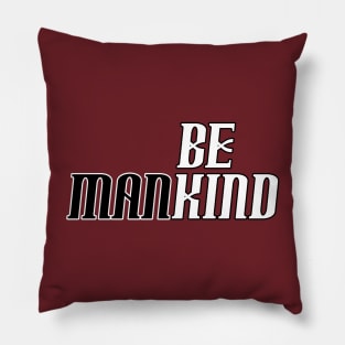 Mankind Be Kind Pillow