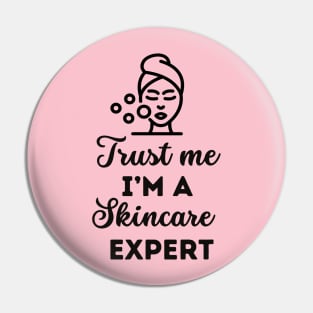 Trust Me I Am A Skincare Expert Beautician Gift Pin