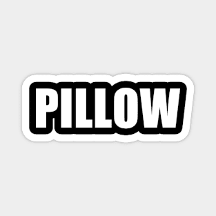 Shirt that says pillow for when you need a shirt that says pillow Magnet