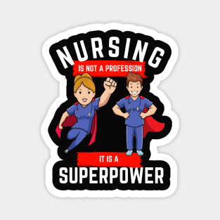 Nursing is not a profession it is a superpower Magnet