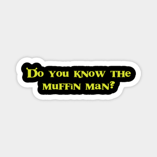 Funny Do you know the muffin man? Shrek Inspired design Magnet