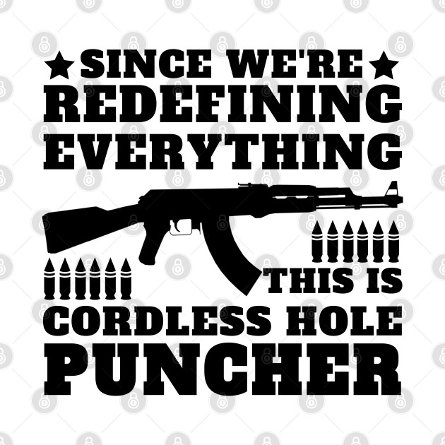 Since We Are Redefining Everything Now This A Cordless Hole Puncher