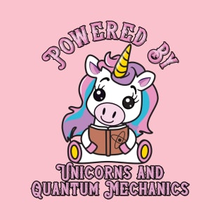 Powered by Unicorns and Quantum Mechanics T-Shirt