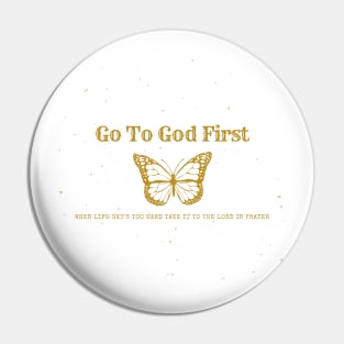 Go To God First - Prayer Christian Quote Pin