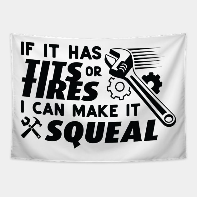 If it has tits or tires I can make it squeal Tapestry by twotwentyfives