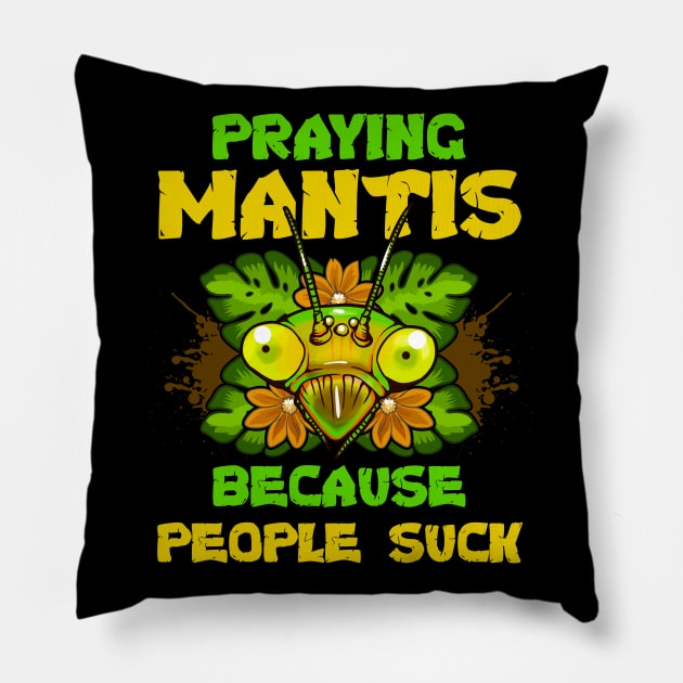 Praying Mantis Funny Quotes Humor Pillow by E