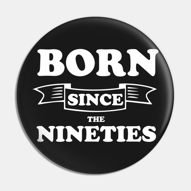 Born Since The Nineties Retro 90s Pin by GDLife