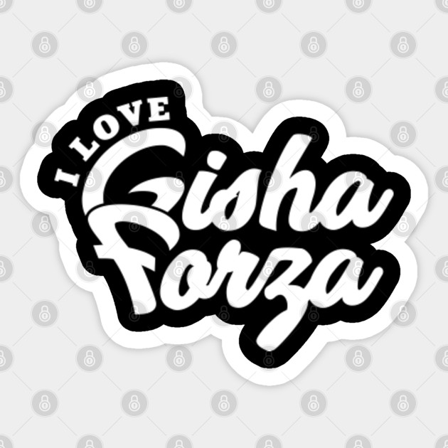 I Love Gisha Forza Gisha Forza Autocollant Teepublic Fr