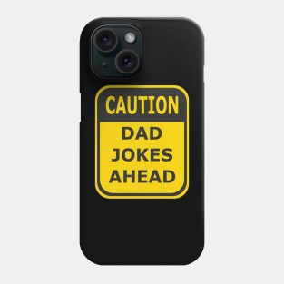 Caution Dad Jokes Ahead - Funny Sign Phone Case