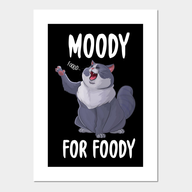 Moody For Foody Fat Cat Fat Cat Posters And Art Prints Teepublic Uk