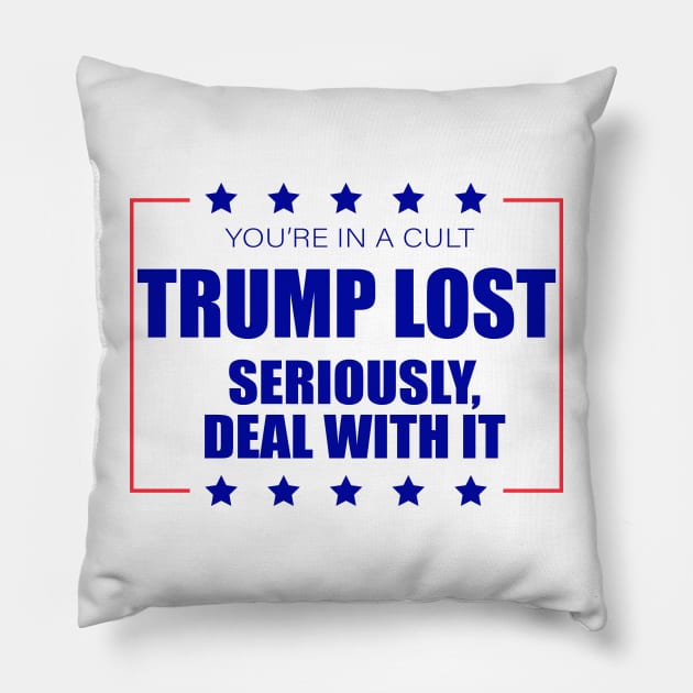 You're In A Cult Trump Lost Deal With It Pillow by Sunoria