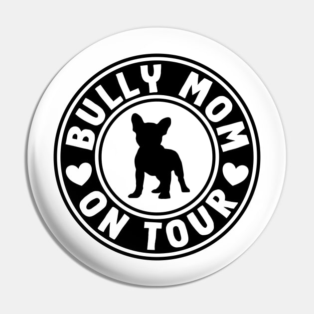 Best Frenchie Bully Mom Bulldog Pet Lover Pin by Kuehni