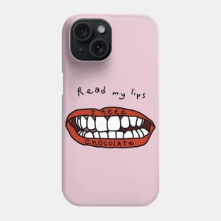 Read My Lips I Need Chocolate Funny Face Phone Case