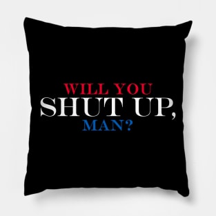Will You Shut Up, Man? Pillow