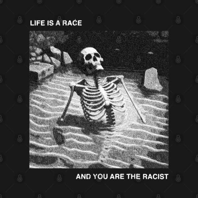 Life is a race and you are the racist by DISMAYSTRANGEART