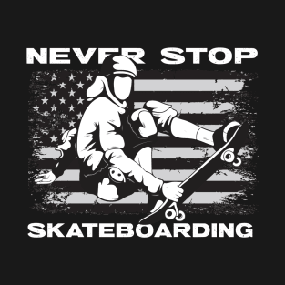 Never Stop Skateboarding T-Shirt
