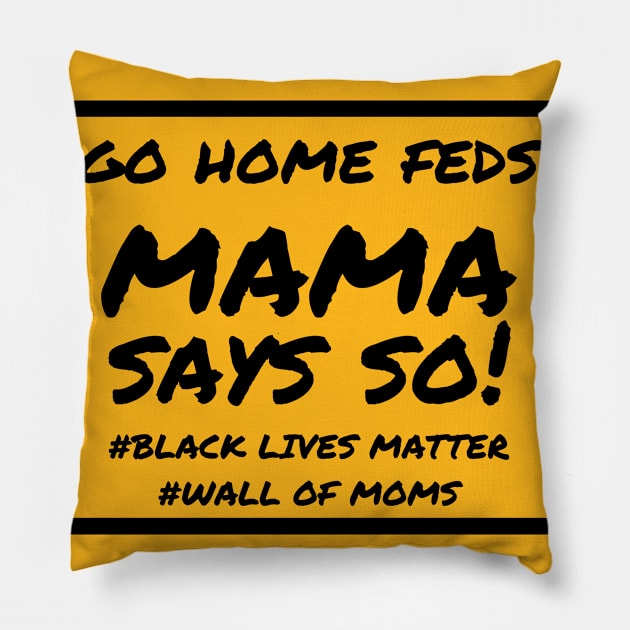 Mama Says So! Pillow by Wall of Many