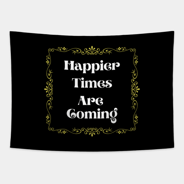 Happier Times are coming Tapestry by DAHLIATTE