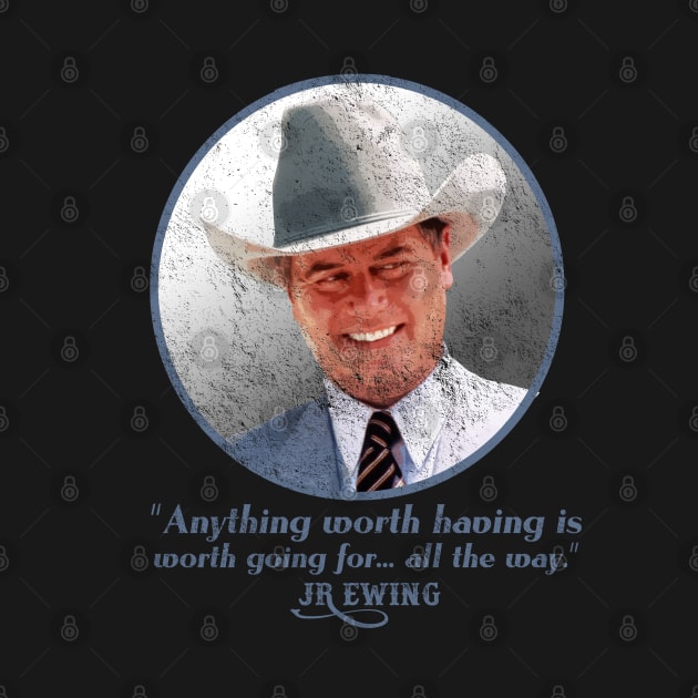 JR Ewing Quote, distressed by hauntedjack