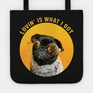 Lovin' Is What I Got - cool dog Tote