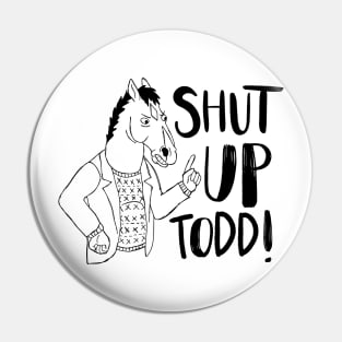 Shut Up Todd! (Illustrative) Pin