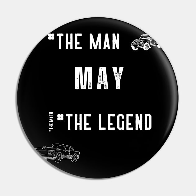 May: The Man The Myth The Legend Pin by Ckrispy