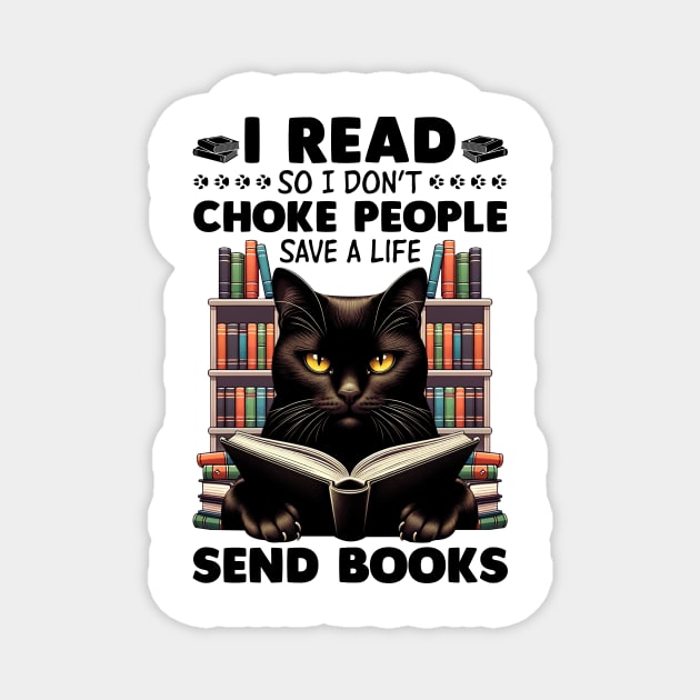 Black Cat I Read So I Don't Choke People - Save A Life - Send Books Magnet by Buleskulls 