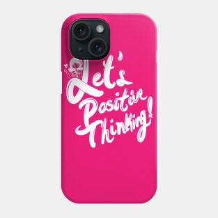 Let's Positive Thinking! Phone Case