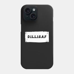 D.I.L.L.I.G.A.F. Phone Case