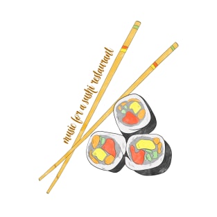 Music for a sushi restaurant quote sushi food and quote design T-Shirt