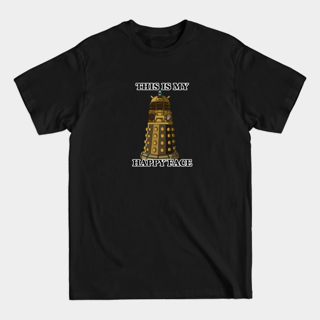 Discover I am Happy - Dalek - T-Shirt