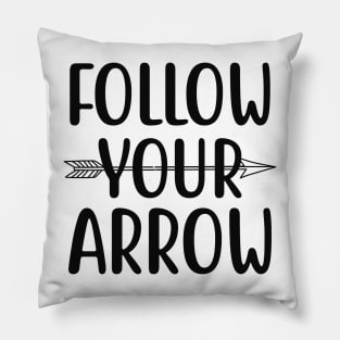 Follow your arrow Pillow