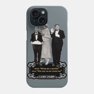 Laurel & Hardy Quotes: Ollie "Bring Me A Parfait" Stan "Put One On My Steak Too" Phone Case