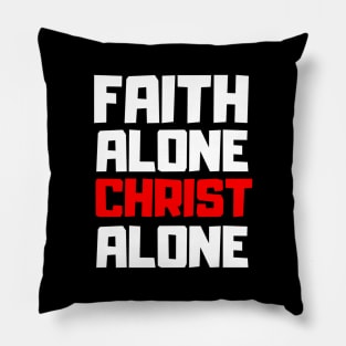 Faith Alone Christ Alone Pillow