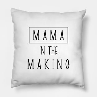 Mother day - MAMA IN THE MAKING Pillow