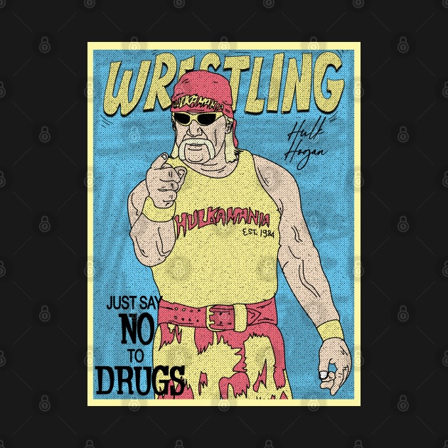 Hulk Hogan Wrestling /// Just Say No To Drugs by Pinjem Seratus