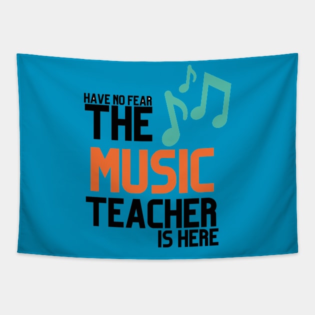 HABVE NO FEAR THE MUSIC TEACHER IS HERE Tapestry by Musicfillsmysoul