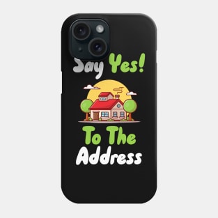 Say Yes To The Address Phone Case